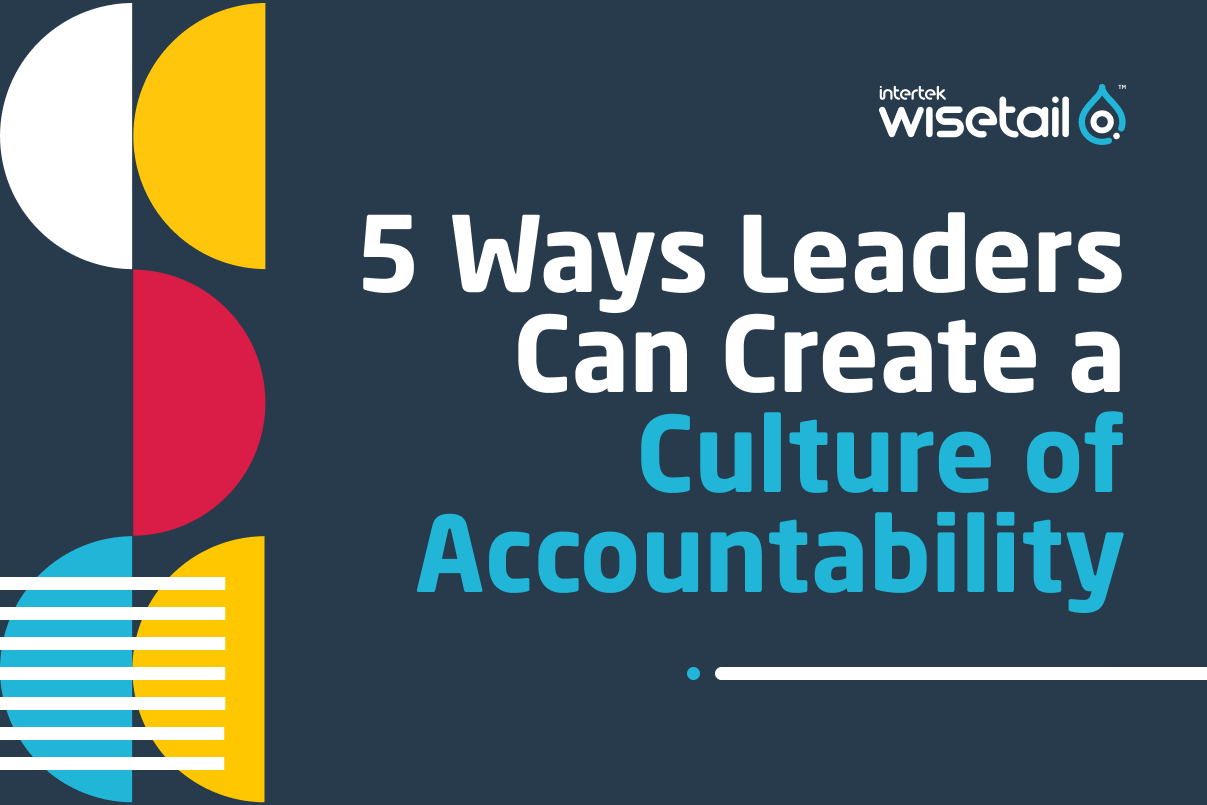 5 Ways Operation Leaders Can Create A Culture Of Accountability