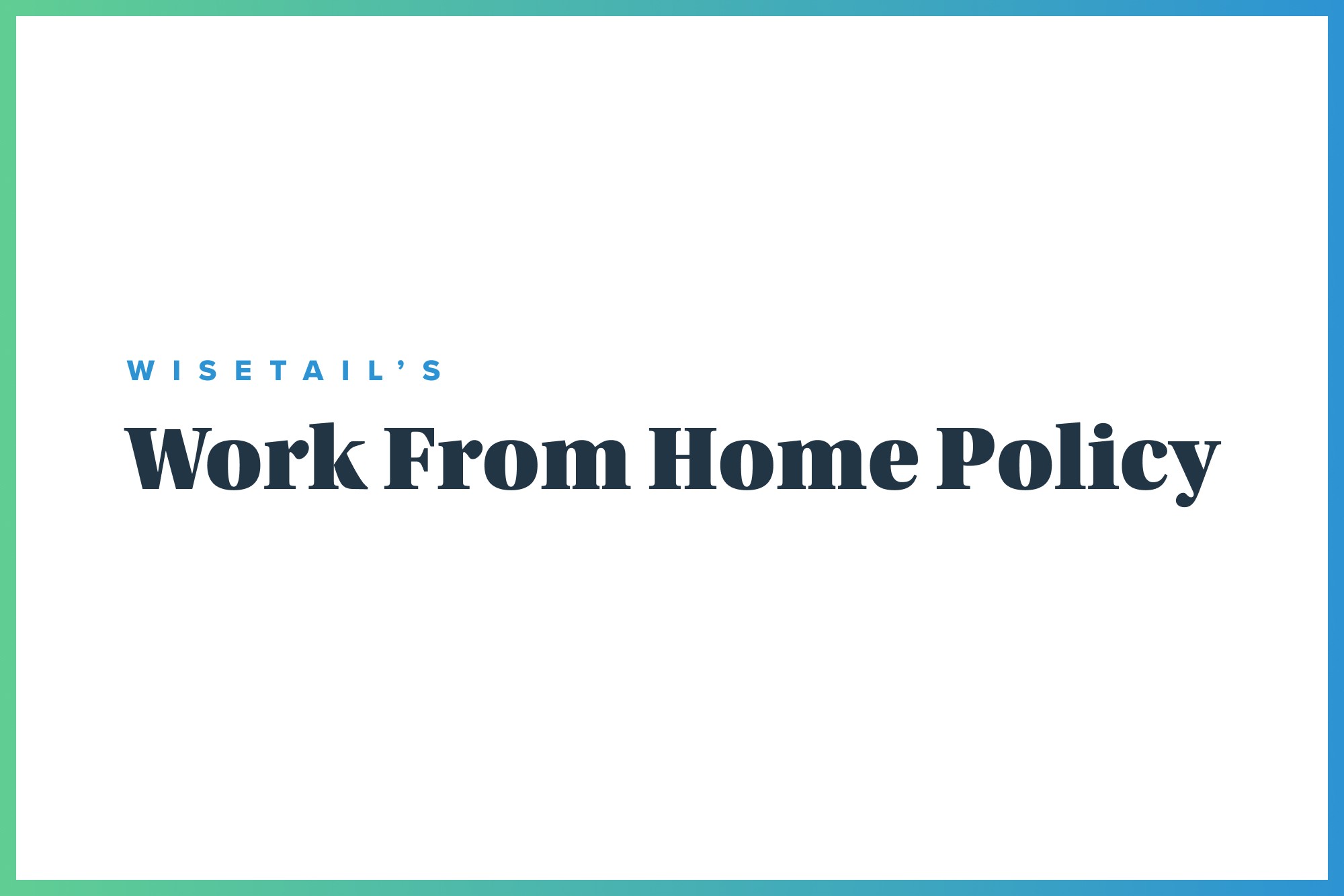 A cover image of Wisetail's Work From Home Policy PDF.