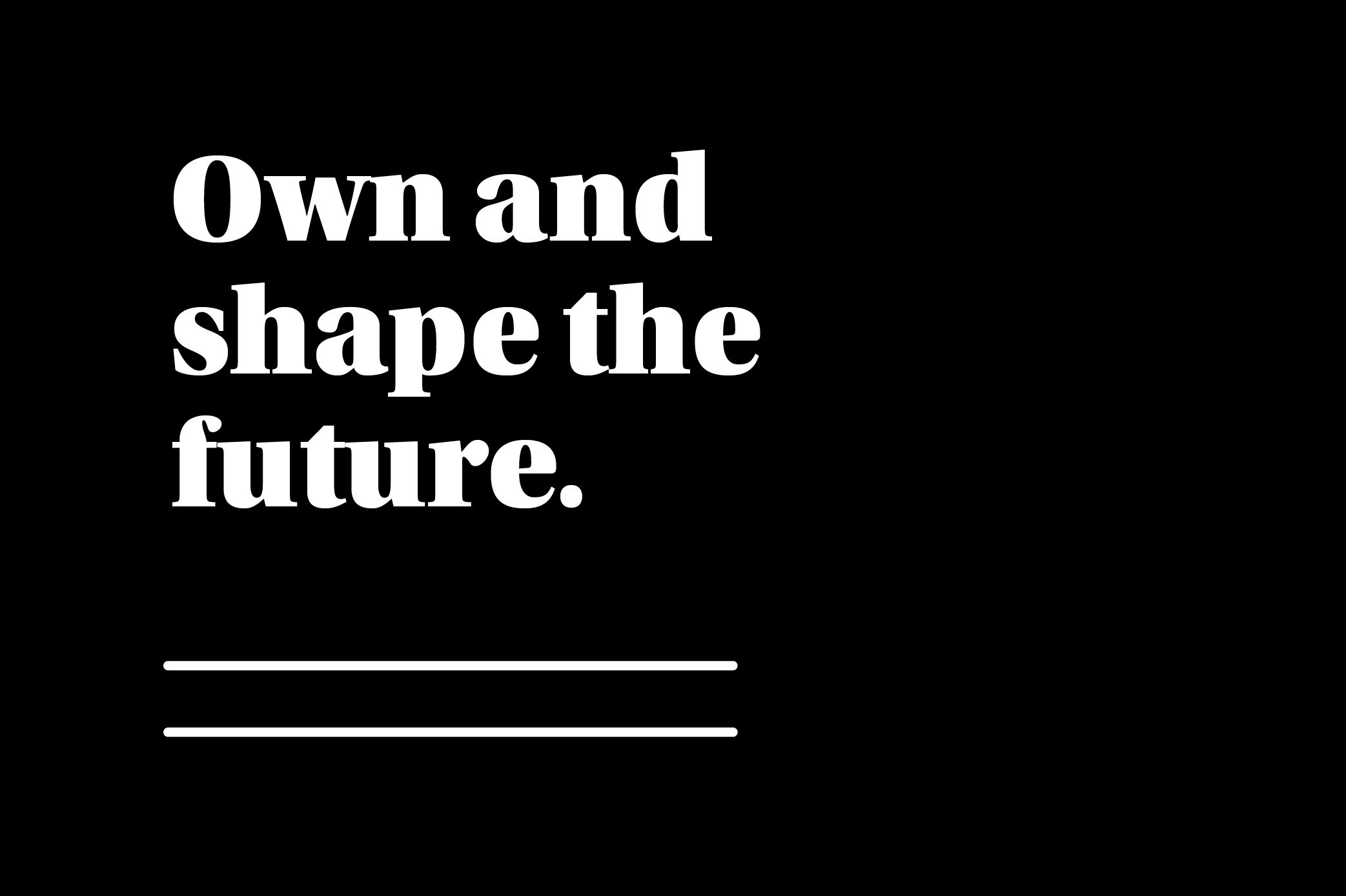 A black background with white text that reads "Own and shape the future." as a statement by Wisetail LMS.