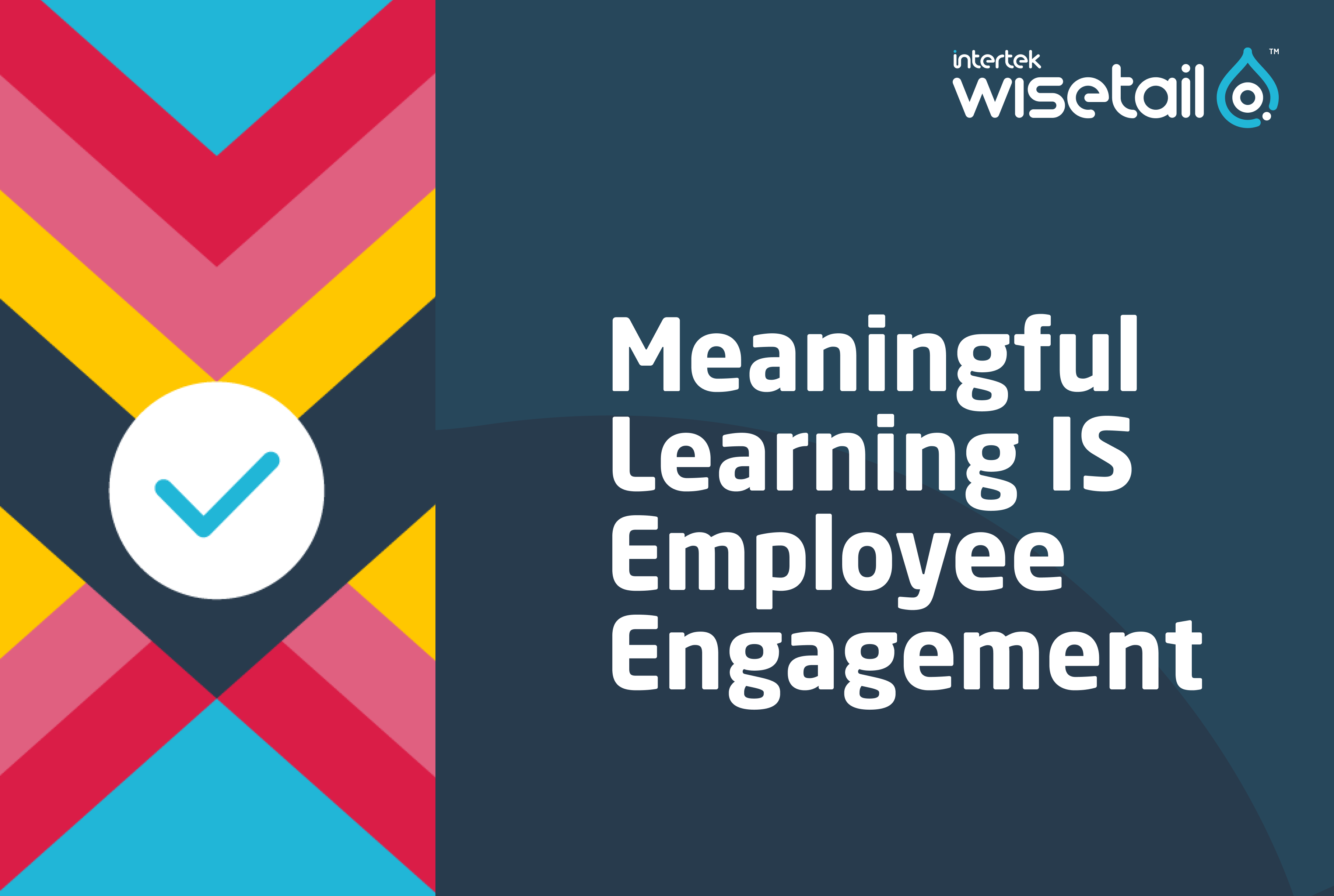 meaningful-learning-is-employee-engagement-wisetail-lms