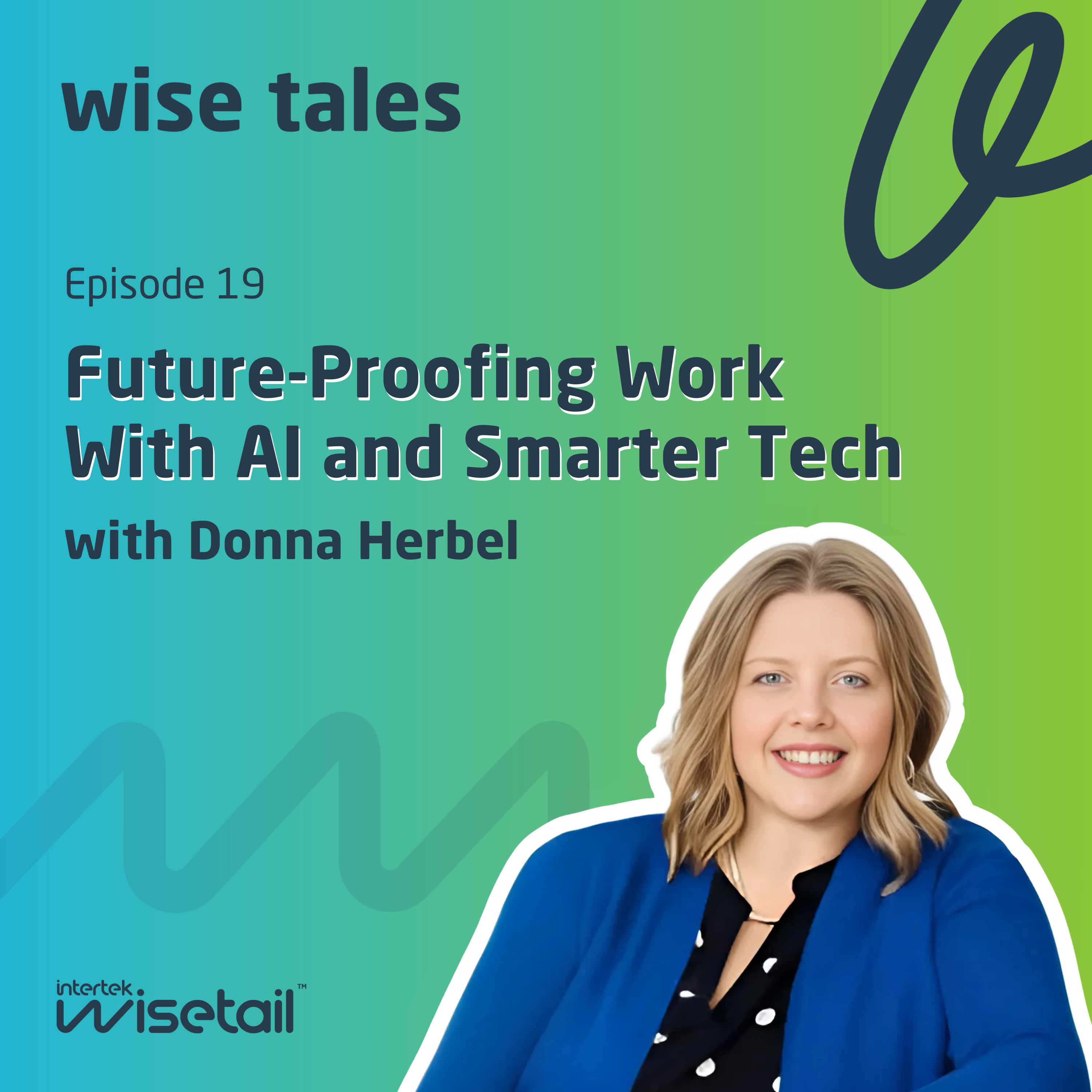 Image promoting episode 19 of "Wise Tales" featuring a discussion on future-proofing work with AI and technology, hosted by Donna Herbel.